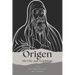 Origen: His Life and Teachings