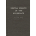 Mental Health in the Workplace: An Employer's and Manager's Guide