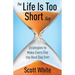 The Life Is Too Short Guy: Strategies to Make Every Day the Best Day Ever
