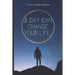 A Day Can Change Your Life