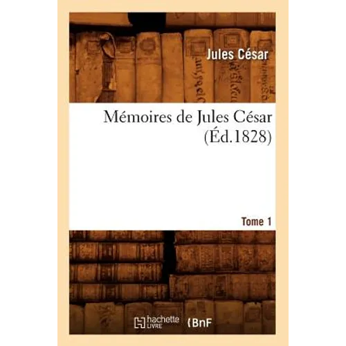 Mémoires de Jules César. Tome 1 (Éd.1828)