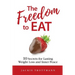 The Freedom to EAT: 10 Secrets for Lasting Weight Loss and Inner Peace