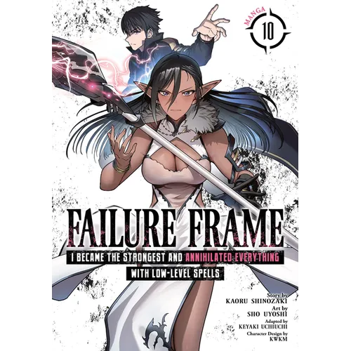 Failure Frame: I Became the Strongest and Annihilated Everything with Low-Level Spells (Manga) Vol. 10