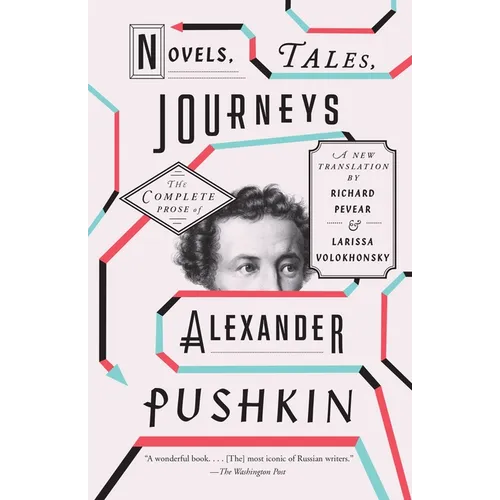 Novels, Tales, Journeys: The Complete Prose of Alexander Pushkin