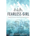 Fearless Girl: A Guide to Facing Your Fears and Achieving Your Dreams