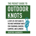 The Pocket Guide to Outdoor Knots: A Step-By-Step Guide to the Most Important Knots for Fishermen, Boaters, Campers, and Climbers