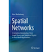 Spatial Networks: A Complete Introduction: From Graph Theory and Statistical Physics to Real-World Applications
