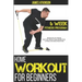 Home Workout For Beginners: 6-Week Fitness Program with Fat Burning Workouts for Long-term Weight Loss