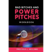 Bad Bitches and Power Pitches Workbook