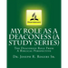My Role As A Deaconess (A Study Series): The Deaconess Role From A Biblical Perspective
