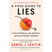 A Field Guide to Lies: Critical Thinking with Statistics and the Scientific Method