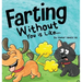 Farting Without You is Like: A Funny Perspective From a Dog Who Farts