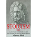Stoicism: A Deeper Insight into Stoicism in Modern Society to Life Long Habits of Self Discipline, Self Control, and Mental Toughness