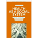 Health as a Social System: Luhmann's Theory Applied to Health Systems. an Introduction