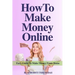 How to Make Money Online: Easy Guide to Make Money from Home