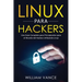 Linux para hackers: Una guía completa para principiantes para el mundo del hackeo utilizando Linux