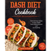 Dash Diet cookbook for beginners: Fast and Easy Recipes to Lose Weight, Lower Blood Pressure and Live Healthily. 21-day Meal Plan Included