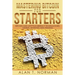 Mastering Bitcoin for Starters: Bitcoin and Cryptocurrency Technologies, Mining, Investing and Trading - Bitcoin Book 1, Blockchain, Wallet, Business