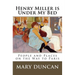 Henry Miller is Under My Bed: People and Places on the Way to Paris