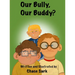 Our Bully, Our Buddy?
