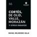Cortés, De Olid, Valle, Morazán y otros ensayos