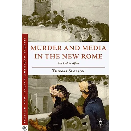 Murder and Media in the New Rome: The Fadda Affair