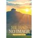 He Had No Image