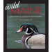 Wild Maine: Discoveries of a Wildlife Photographer