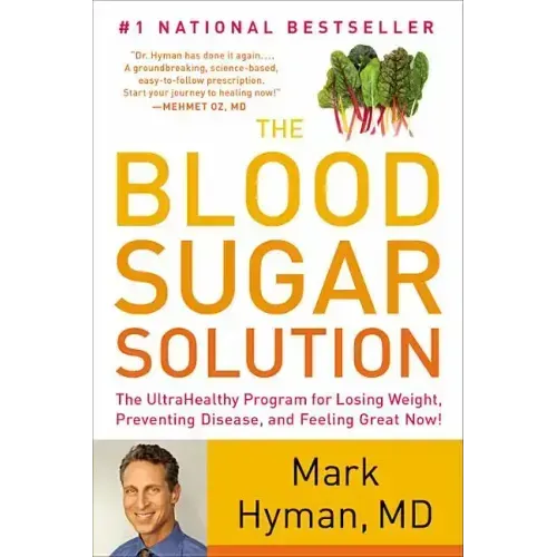 The Blood Sugar Solution: The Ultrahealthy Program for Losing Weight, Preventing Disease, and Feeling Great Now!