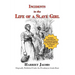 Incidents in the Life of a Slave Girl (with reproduction of original notice of reward offered for Harriet Jacobs)