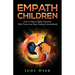 Empath Children: How to Help a Highly Sensitive Child Thrive and Stop Feeling Overwhelmed