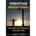 Christian Principle Guides: The Biblical View On Life Matters
