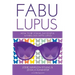 Fabulupus: How to be young, successful and fabulous (with lupus)