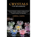 Crystals for Beginners: Unlock the Potential in Crystals for Healing and Energy (Energy Protection Including Exact Rituals and Crystals to Har