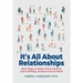 It's All about Relationships!: New Ways to Make Them Healthy and Fulfilling, at Home and at Work