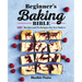 Beginner's Baking Bible: 130+ Recipes and Techniques for New Bakers