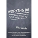 Working 101: Everything You Need to Know to Be Happy and Successful at Work