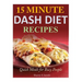 15 Minute Dash Diet Recipes: Quick Meals for Busy People