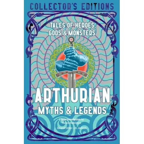 Arthurian Myths & Legends: Tales of Heroes, Gods & Monsters