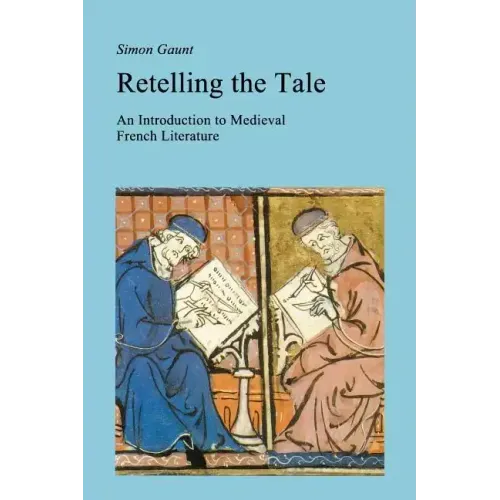 Retelling the Tale: An Introduction to Medieval French Literature
