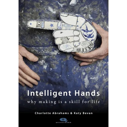 Intelligent Hands: Why Making Is a Skill for Life