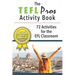 The TEFLPros Activity Book: 72 Activities for the EFL Classroom