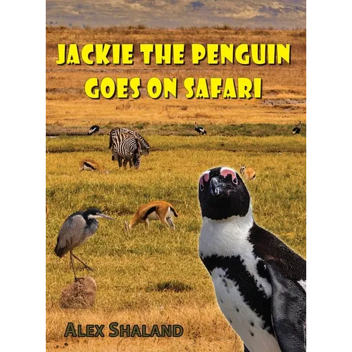 Jackie the Penguin Goes on Safari - Hardcover