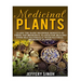 Medicinal Plants: Learn The Basic Beginner Benefits Of These Top Medicinal Plants For Healing Your Self Naturally With Natural Medicinal Plants