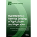 Hyperspectral Remote Sensing of Agriculture and Vegetation