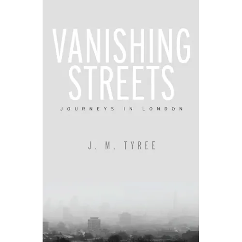 Vanishing Streets: Journeys in London