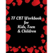 TF CBT Workbook for Kids, Teen & Children: Your Guide to Free From Frightening, Obsessive or Compulsive Behavior, Help Children Overcome Anxiety, Fear