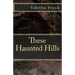 These Haunted Hills