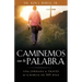 Caminemos con la Palabra: Una jornada a través de la Biblia en 365 días