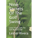 Nine Secrets of the Golf Swing: Lester Rivera Golf the Golf Machine Tgm